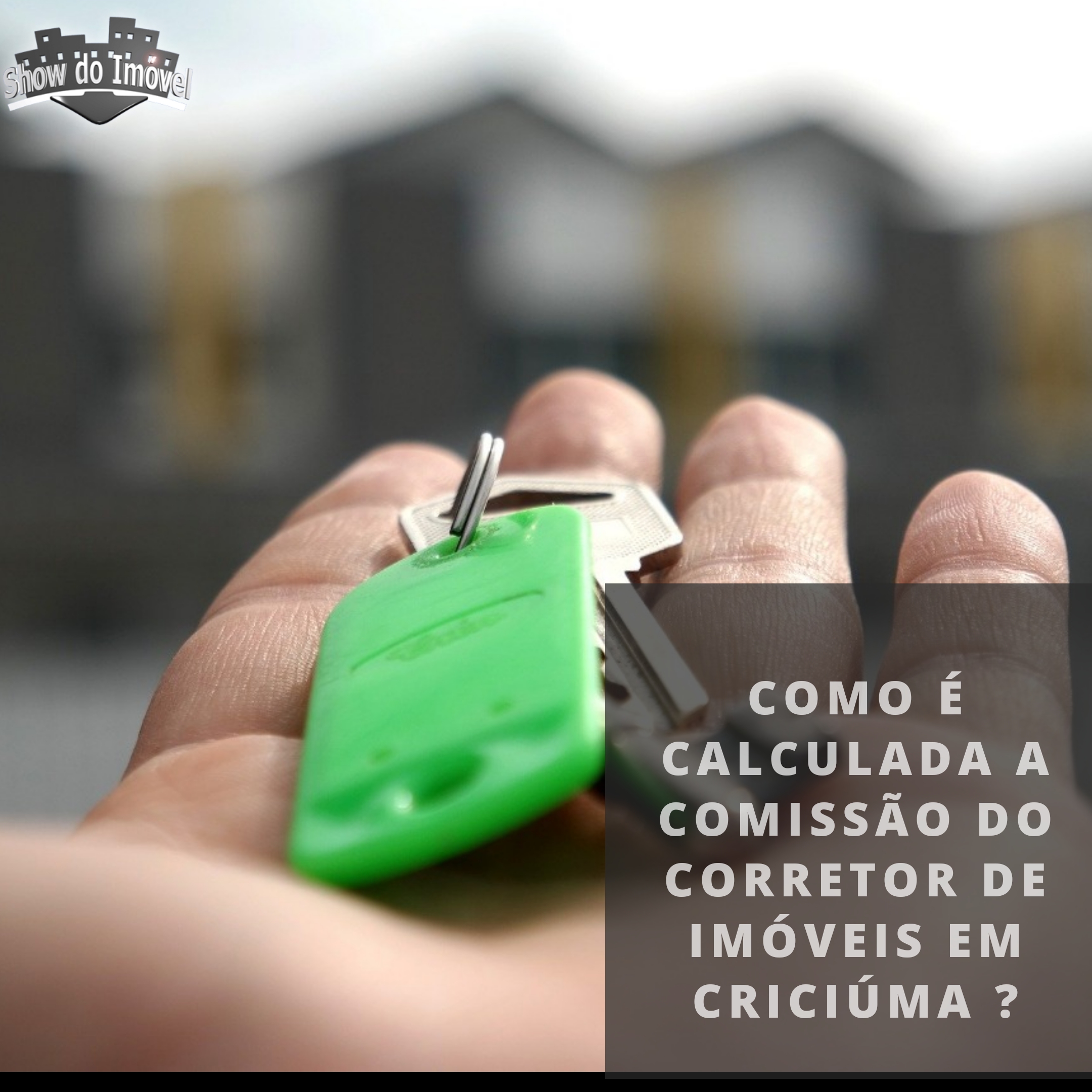 Como é calculada a comissão de venda do corretor de imóveis em Criciúma