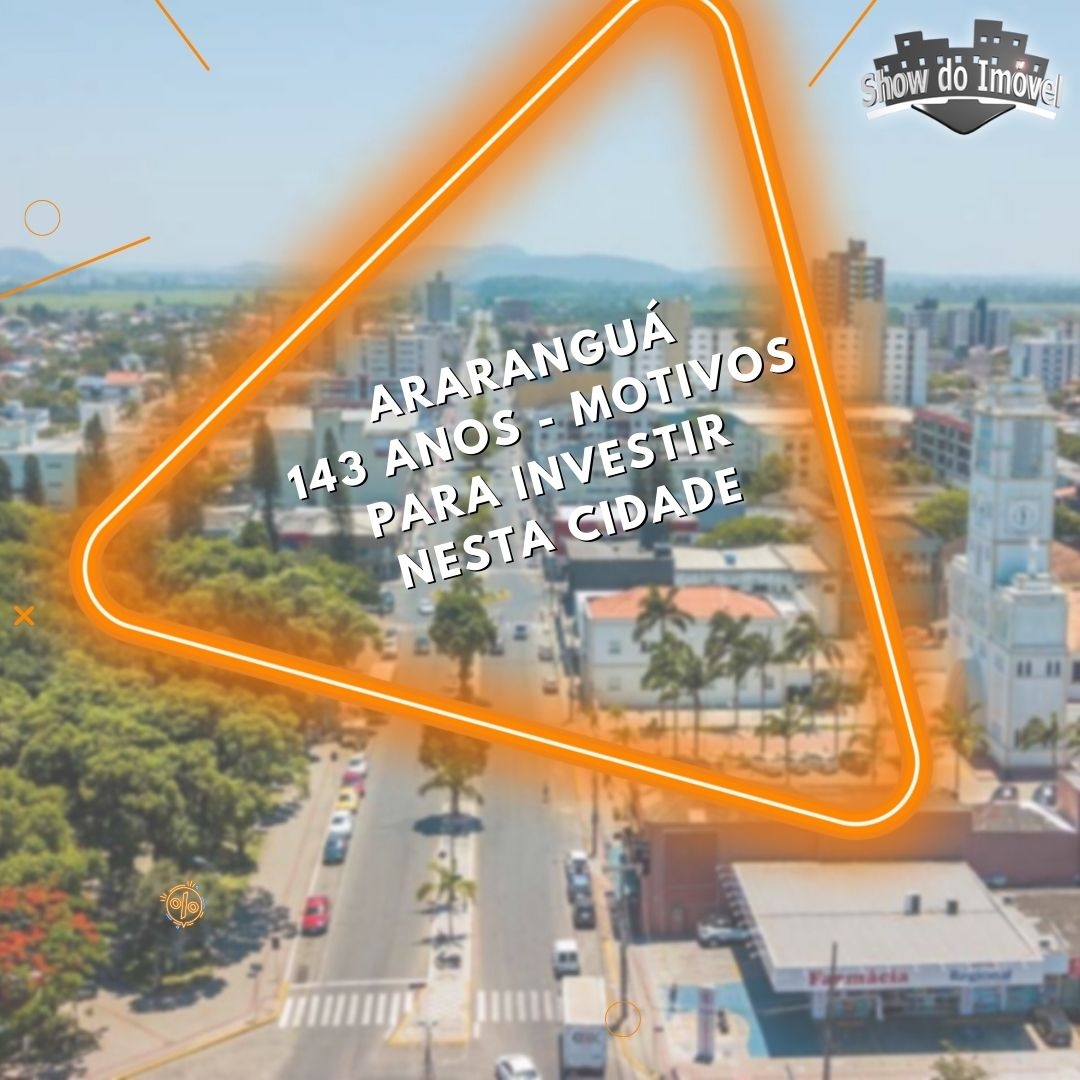 Araranguá-SC 143 anos: Motivos para investir nesta cidade