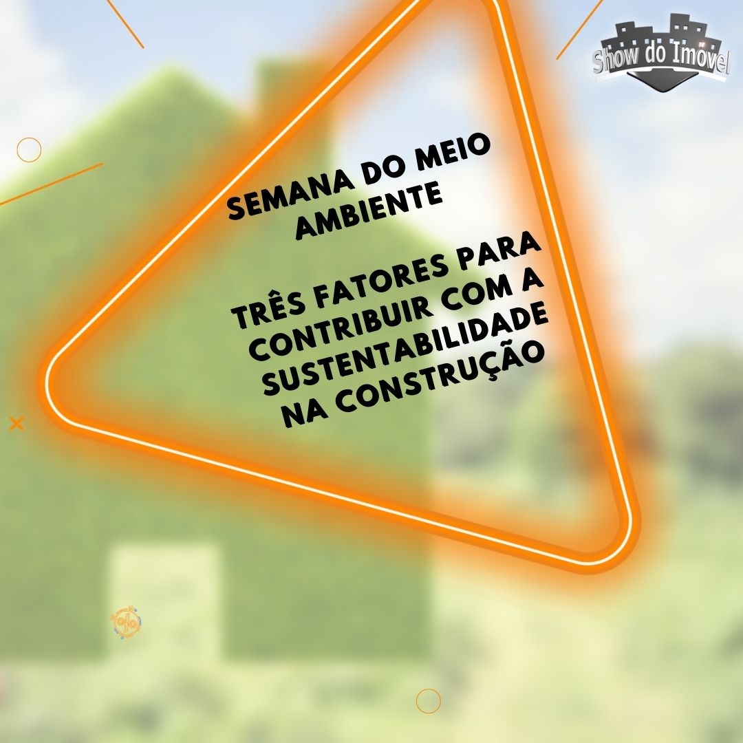 Semana do Meio Ambiente- Como a construção pode contribuir com a sustentabilidade 
