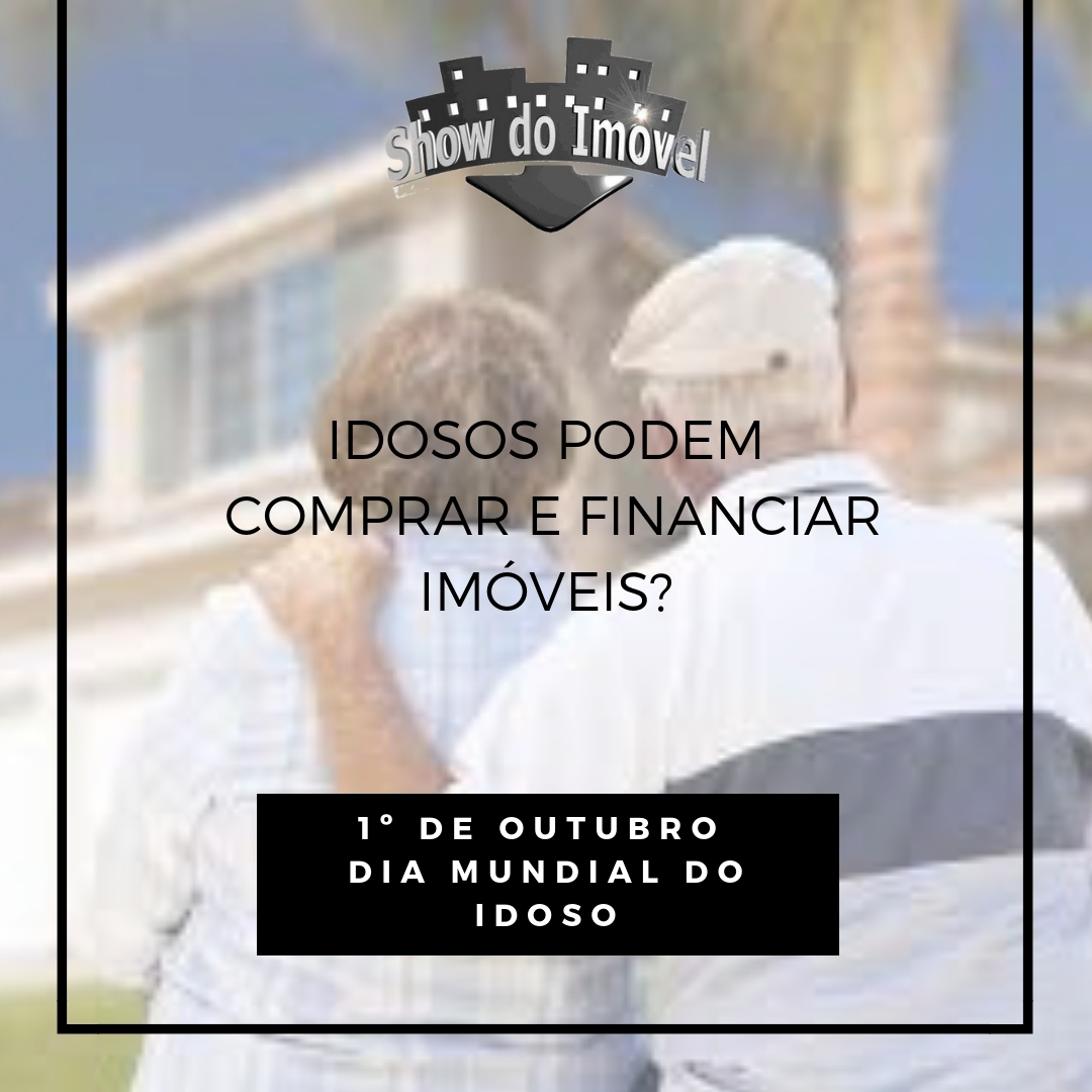 Dia do Idoso: Melhor Idade pode comprar imóvel financiado?